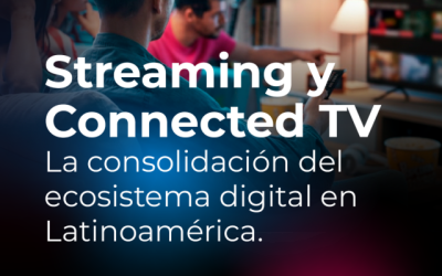 Streaming y CTV consolidan el ecosistema digital en Latam